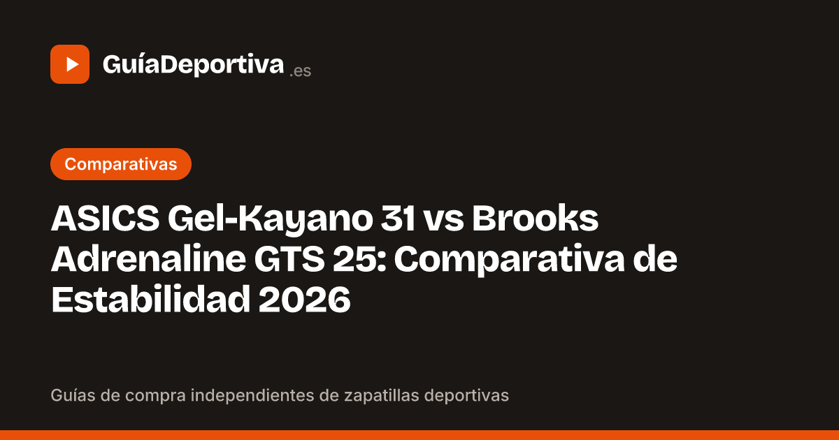 ASICS Gel-Kayano 31 vs Brooks Adrenaline GTS 25: Comparativa de Estabilidad 2026
