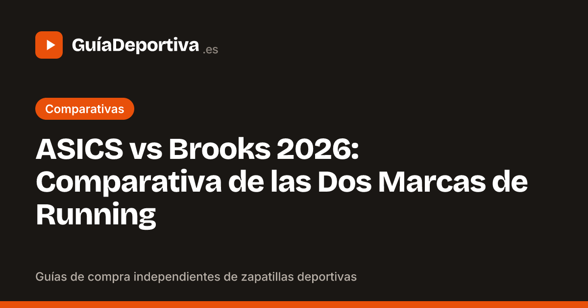 ASICS vs Brooks 2026: Comparativa de las Dos Marcas de Running