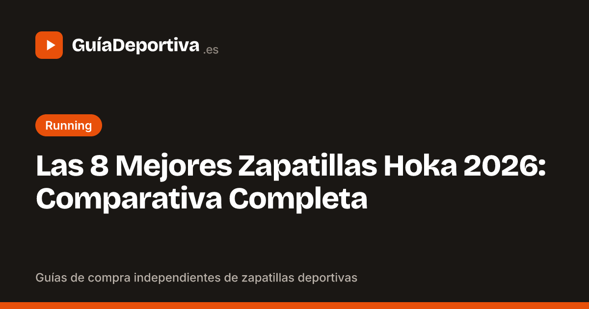 Las 8 Mejores Zapatillas Hoka 2026: Comparativa Completa