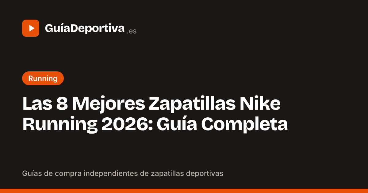 Las 8 Mejores Zapatillas Nike Running 2026: Guía Completa