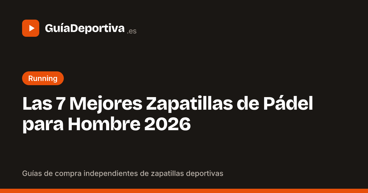 Las 7 Mejores Zapatillas de Pádel para Hombre 2026