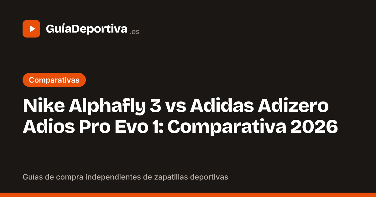 Nike Alphafly 3 vs Adidas Adizero Adios Pro Evo 1: Comparativa 2026