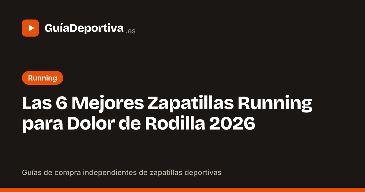 Las 6 Mejores Zapatillas Running para Dolor de Rodilla 2026