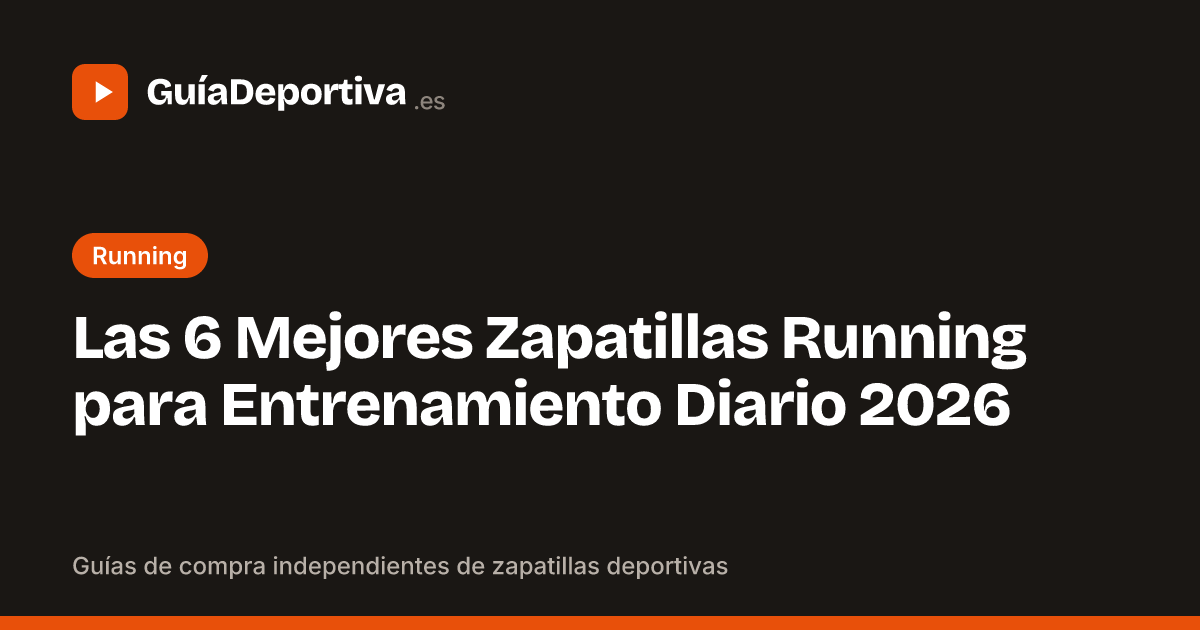 Las 6 Mejores Zapatillas Running para Entrenamiento Diario 2026