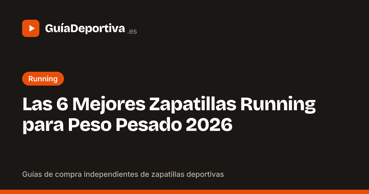 Las 6 Mejores Zapatillas Running para Peso Pesado 2026