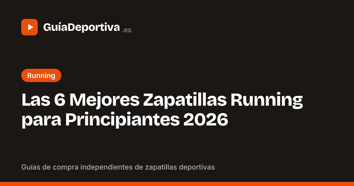 Las 6 Mejores Zapatillas Running para Principiantes 2026